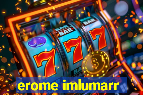 erome imlumarr